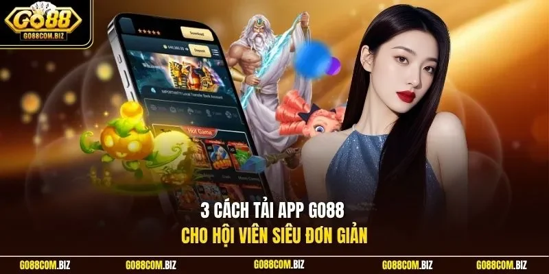 Top 3 cách tải app Go88 cho hội viên siêu đơn giản