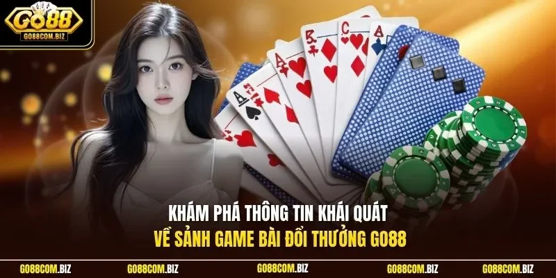 Khám phá thông tin khái quát về sảnh game bài đổi thưởng Go88  