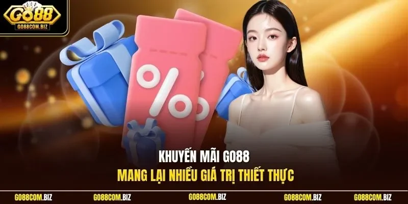 Khuyến mãi Go88 mang lại nhiều giá trị thiết thực