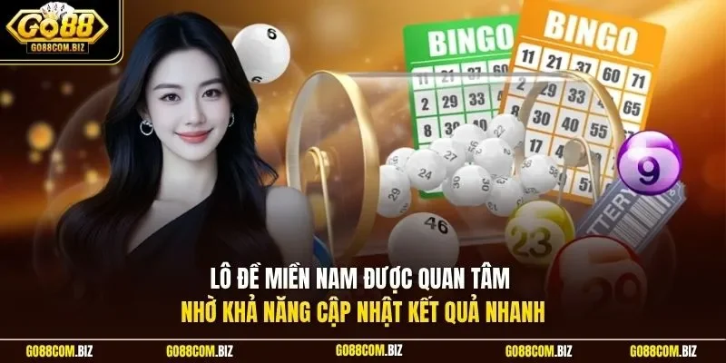 Lô đề Miền Nam được quan tâm nhờ khả năng cập nhật kết quả nhanh