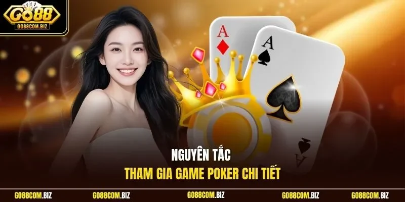 Nguyên tắc tham gia game Poker chi tiết