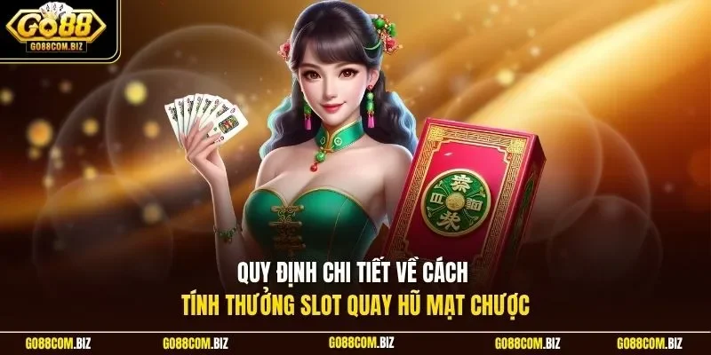 Quy định chi tiết về cách tính thưởng slot quay hũ mạt chược