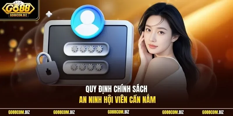 Quy định chính sách an ninh hội viên cần nắm