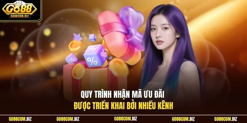 Quy trình nhận mã ưu đãi được triển khai bởi nhiều kênh