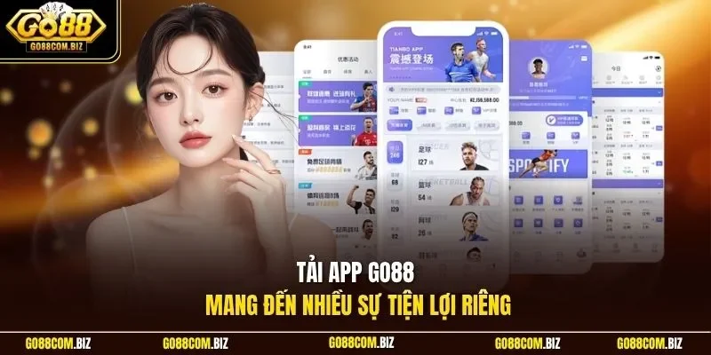 Tải app Go88 mang đến nhiều sự tiện lợi riêng