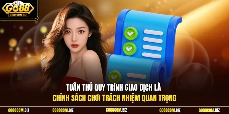 Tuân thủ quy trình giao dịch là chính sách chơi trách nhiệm quan trọng