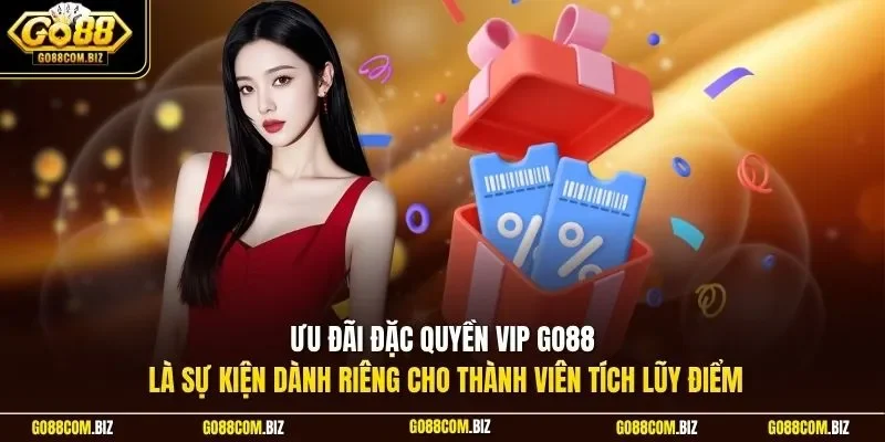Ưu đãi đặc quyền VIP Go88 là sự kiện dành riêng cho thành viên tích lũy điểm