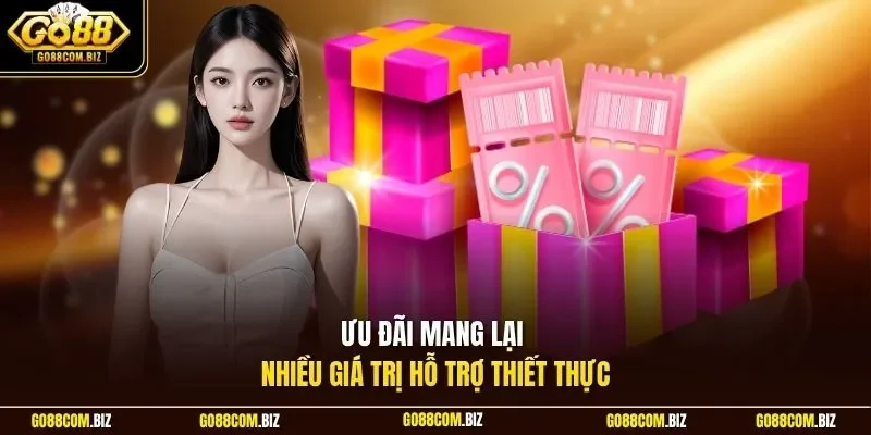 Ưu đãi mang lại nhiều giá trị hỗ trợ thiết thực 