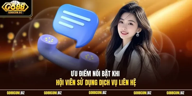 Ưu điểm nổi bật khi hội viên sử dụng dịch vụ liên hệ