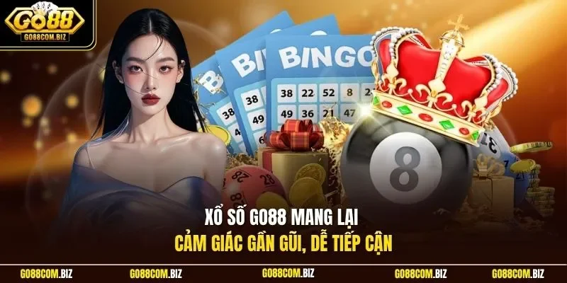 Xổ số Go88 mang lại cảm giác gần gũi, dễ tiếp cận
